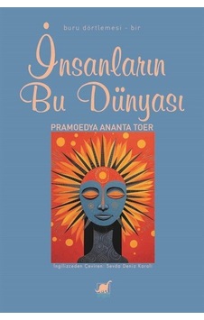 İnsanların Bu Dünyası - Buru Dörtlemesi - Bir - Pramoedya Ananta Toer - Ayrıntı Yayınları İnsanların Bu Dünyası - Buru Dörtlemesi - Bir - Pramoedya Ananta Toer - Ayrıntı Yayınları