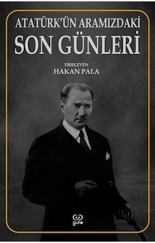 Atatürk'ün Aramızdaki Son Günleri- Gufo Yayınları Atatürk'ün Aramızdaki Son Günleri- Gufo Yayınları