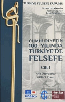 Cumhuriyetin 100. Yılında Türkiye De Felsefe - Cilt 1