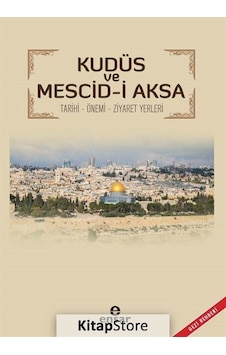 Kudüs ve Mescid-i Aksa Tarihi-Önemi-Ziyaret Yerleri - Ünal Aytekin - Ensar Neşriyat Kudüs ve Mescid-i Aksa Tarihi-Önemi-Ziyaret Yerleri - Ünal Aytekin - Ensar Neşriyat