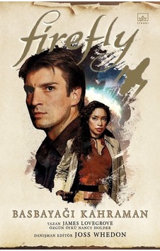 Firefly: Basbayağı Kahraman - James Lovegrove - Nancy Holder - İthaki Yayınları Firefly: Basbayağı Kahraman - James Lovegrove - Nancy Holder - İthaki Yayınları