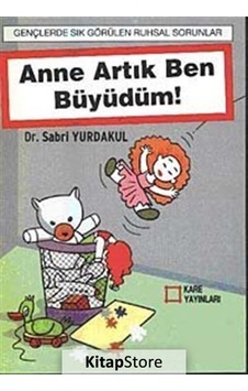 Anne Artık Ben Büyüdüm! - Sabri Yurdakul - Kare Yayınları Anne Artık Ben Büyüdüm! - Sabri Yurdakul - Kare Yayınları