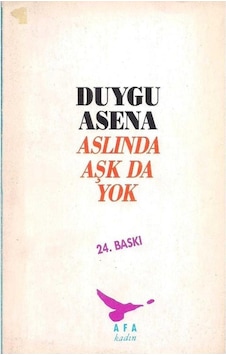 Aslında Aşk Da Yok - Duygu Asena 24.baskı 2.el Aslında Aşk Da Yok - Duygu Asena 24.baskı 2.el
