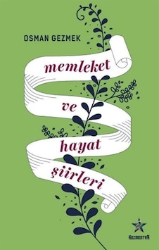 Memleket ve Hayat Şiirleri / Osman Gezmek