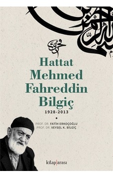 Hattat Mehmed Fahreddin Bilgiç 1928 - 2013 - Fatih Erkoçoğlu - Kitap Arası