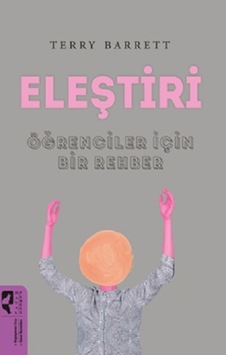 Eleştiri Öğrenciler İçin Bir Rehber - Terry Barrett - Hayalperest Yayınevi Eleştiri Öğrenciler İçin Bir Rehber - Terry Barrett - Hayalperest Yayınevi