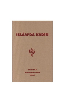 İslam'da Kadın - Erenköylü Muhammed Hikmet Efendi Deri Ciltli Şamua Kağıt İlk Baskı 2009 İslam'da Kadın - Erenköylü Muhammed Hikmet Efendi Deri Ciltli Şamua Kağıt İlk Baskı 2009
