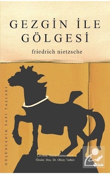 Gezgin İle Gölgesi - Friedrich Nietzsche - Şule Yayınları Gezgin İle Gölgesi - Friedrich Nietzsche - Şule Yayınları