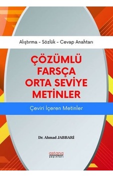 Çözümlü Farsça Orta Seviye Metinler - Ahmad Jabbari - Astana Yayınları Çözümlü Farsça Orta Seviye Metinler - Ahmad Jabbari - Astana Yayınları