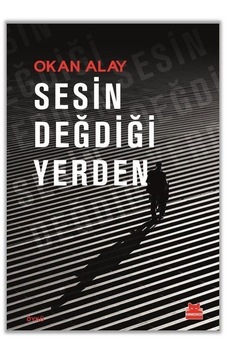 Sesin Değdiği Yerden / Okan Alay Sesin Değdiği Yerden / Okan Alay