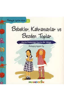 Bebekler Kahramanlar ve Bezden Toplar-Pedagojik Öyküler Dizisi 4 - Ayşen Oy - Mandolin Bebekler Kahramanlar ve Bezden Toplar-Pedagojik Öyküler Dizisi 4 - Ayşen Oy - Mandolin