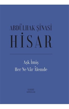 Aşk İmiş Her Ne Var Âlemde (Ciltli) / Abdülhak Şinasi Hisar Aşk İmiş Her Ne Var Âlemde (Ciltli) / Abdülhak Şinasi Hisar