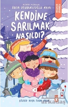 Kendine Sarılmak Nasıldı? Psikoloji Kitaplığı - İrem Oturaklıoğlu Kaya - Timaş Çocuk Kendine Sarılmak Nasıldı? Psikoloji Kitaplığı - İrem Oturaklıoğlu Kaya - Timaş Çocuk