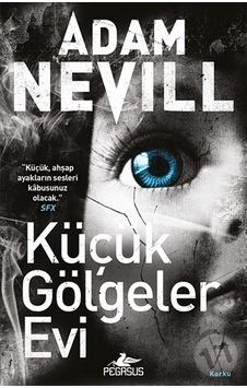 Küçük Gölgeler Evi - Adam Nevill - Pegasus