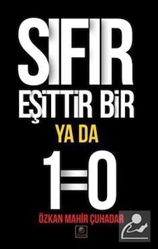 Mercankitap Sıfır Eşittir Bir Ya Da 1=0 / Özkan Mahir Çuhadar