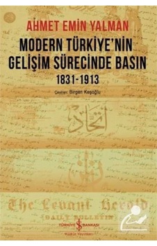 Modern Türkiye'Nin Gelişim Sürecinde Basın 1831-1913 / Ahmed E... 9786052953501
