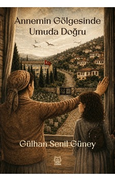 Annemin Gölgesinde Umuda Doğru Annemin Gölgesinde Umuda Doğru