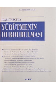 İdari Yargıda Yürütmenin Durdurulma - Zehreddin Aslan - Alfa Yayıncılık