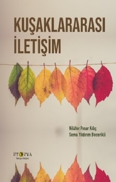 Kuşaklararası İletişim - Nilüfer Pınar Kılıç - Ütopya Yayınevi Kuşaklararası İletişim - Nilüfer Pınar Kılıç - Ütopya Yayınevi