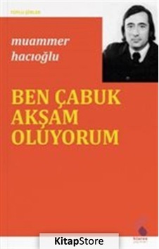 Ben Çabuk Akşam Oluyorum - Toplu Şiirler - Muammer Hacıoğlu - Klaros Yayınları