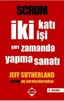 SCRUM: İki Katı İşi Yarı Zamanda Yapma Sanatı - Jeff Sutherland - Buzdağı Yayınevi