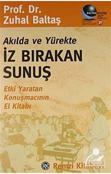 Akılda ve Yürekte İz Bırakan Sunuş - Zuhal Baltaş - Remzi Kitabevi Akılda ve Yürekte İz Bırakan Sunuş - Zuhal Baltaş - Remzi Kitabevi