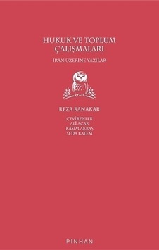 Hukuk ve Toplum Çalışmaları - İran Üzerine Yazılar - Reza Banakar - Pinhan Yayıncılık