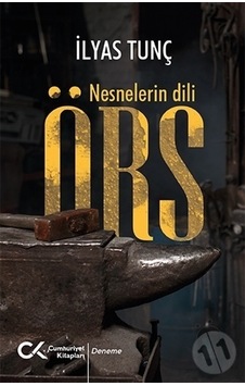 Örs - Nesnelerin Dili - İlyas Tunç - Cumhuriyet Kitapları Örs - Nesnelerin Dili - İlyas Tunç - Cumhuriyet Kitapları