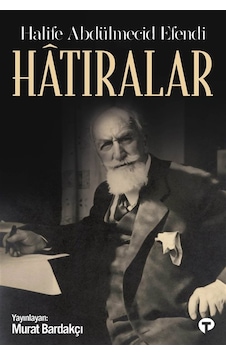 Hatıralar - Halife Abdülmecid Efendi / Murat Bardakçı Hatıralar - Halife Abdülmecid Efendi / Murat Bardakçı