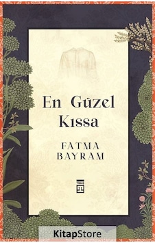 En Güzel Kıssa - Fatma Bayram - Timaş Yayınları En Güzel Kıssa - Fatma Bayram - Timaş Yayınları