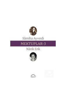 Mektuplar 3 - Nazik Erik - Samiha Ayverdi - Kubbealtı Neşriyatı Mektuplar 3 - Nazik Erik - Samiha Ayverdi - Kubbealtı Neşriyatı