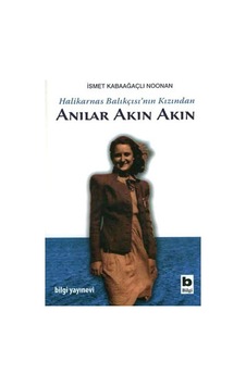 Anılar Akın Akın - İsmet Kabaağaç Noonan - Bilgi Yayınevi Anılar Akın Akın - İsmet Kabaağaç Noonan - Bilgi Yayınevi