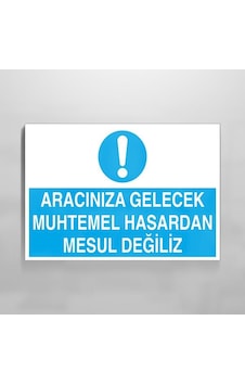 Aracınıza Gelecek Hasardan Mesul Değiliz Uyarı Levhası 40x60cm