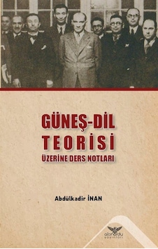 Güneş-Dil Teorisi Üzerine Ders Notları  - Abdülkadir İnan  - Altınordu