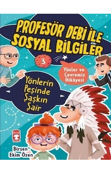 Yönlerin Peşinde Şaşkın Şair - Yönler ve Çevremiz - Profesör Debi ile Sosyal Bilgiler - Birsen Ekim Özen - Timaş Çocuk