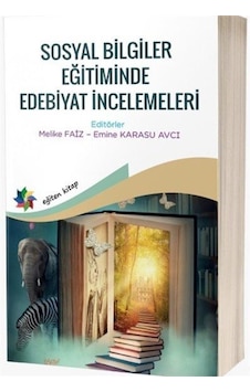 Sosyal Bilgiler Eğitiminde Edebiyat İncelemeleri / Kolektif Sosyal Bilgiler Eğitiminde Edebiyat İncelemeleri / Kolektif