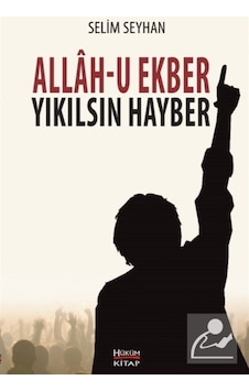 Allah-u Ekber Yıkılsın Hayber / Selim Seyhan 9786056608193 Allah-u Ekber Yıkılsın Hayber / Selim Seyhan 9786056608193