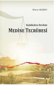 Kabileden Devlete Medine Tecrübesi Murat Akarsu Kabileden Devlete Medine Tecrübesi Murat Akarsu