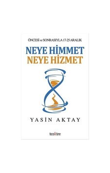 Neye Himmet Neye Hizmet - Yasin Aktay - Tezkire Yayınları