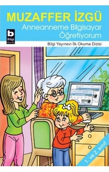 Anneanneme Bilgisayar Öğretiyorum / İlk Okuma Dizisi