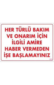 SÖNSAN UYARI LEVHALARI "HER TÜRLÜ BAKIM VE ONARIM İÇİN İLGİLİ AMİRE HABER VERMEDEN İŞE BAŞLAMAYINIZ" PVC 25*35 SÖNSAN UYARI LEVHALARI "HER TÜRLÜ BAKIM VE ONARIM İÇİN İLGİLİ AMİRE HABER VERMEDEN İŞE BAŞLAMAYINIZ" PVC 25*35