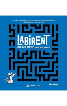 Labirent : Jean-Paul Sartre'la Varoluşsal Bir Arayış - Ben Argon - Epsilon Yayınevi