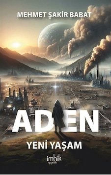 Aden / Yeni Yaşam / Mehmet Şakir Babat Aden / Yeni Yaşam / Mehmet Şakir Babat