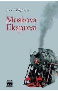 Moskova Ekspresi - Eyvaz Zeynalov - Anatolia Kültür Moskova Ekspresi - Eyvaz Zeynalov - Anatolia Kültür