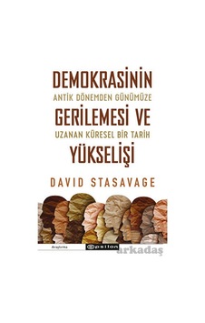 Demokrasinin Gerilemesi Ve Yükselişi: Antik Dönemden Günümüze Uzanan Küresel Bir Tarih