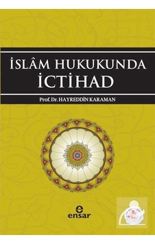 İslam Hukukunda İctihad / Prof. Dr. Hayreddin Karaman 9786055623371 İslam Hukukunda İctihad / Prof. Dr. Hayreddin Karaman 9786055623371