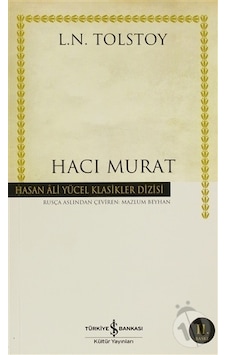 Hacı Murat - Hasan Ali Yücel Klasikleri - Lev Nikolayeviç Tolstoy - İş Bankası Kültür Yayınları Hacı Murat - Hasan Ali Yücel Klasikleri - Lev Nikolayeviç Tolstoy - İş Bankası Kültür Yayınları