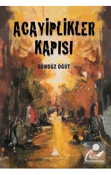 Acayiplikler Kapısı - Gündüz Öğüt - Yitik Ülke Yayınları Acayiplikler Kapısı - Gündüz Öğüt - Yitik Ülke Yayınları