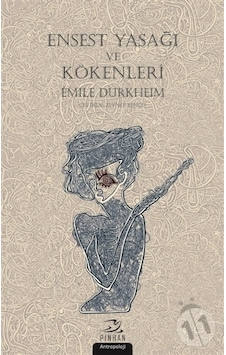 Ensest Yasağı ve Kökenleri - Emile Durkheim - Pinhan Yayıncılık Ensest Yasağı ve Kökenleri - Emile Durkheim - Pinhan Yayıncılık