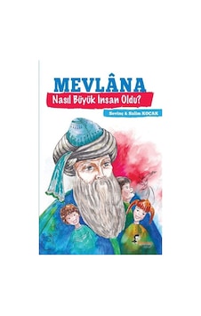 Mevlana Nasıl Büyük İnsan Oldu? - Sevinç Koçak - Salim Koçak - Boyalı Kuş Çocuk Mevlana Nasıl Büyük İnsan Oldu? - Sevinç Koçak - Salim Koçak - Boyalı Kuş Çocuk